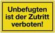 Hinweiszeichen Unbefugten ist der Zutritt verboten L250xB150mm gelb schwarz Ku.